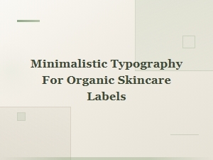 Minimalist Typography for Organic Skincare Labels