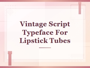 Elegant Vintage Script for Lipstick Tube Packaging