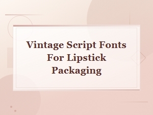 Vintage Script Fonts for Retro Lipstick Packaging